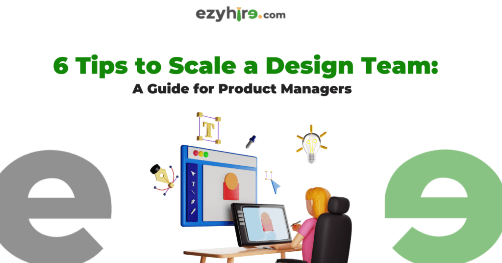 scaling-design-team-6-tips-for-product-managers-ezyhire